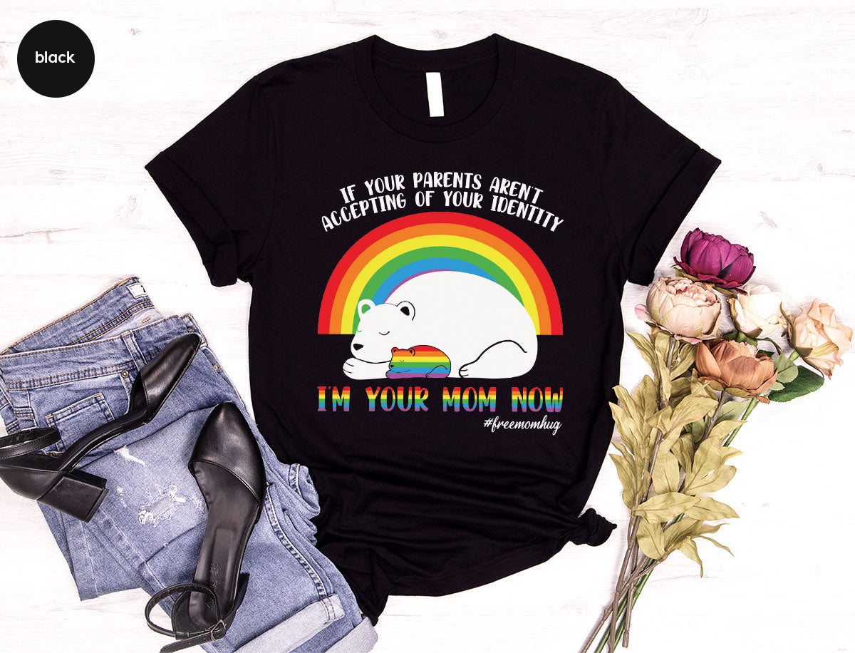 I'm Your Mom Now T-Shirt, Cute LGBT T-Shirt, LGBT Glory Tee