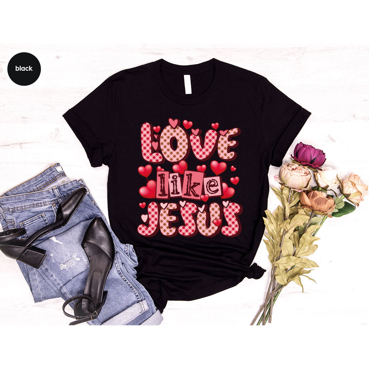 Love Like Jesus Shirt, Valentine's Day Shirt, Best Gift for Lovers