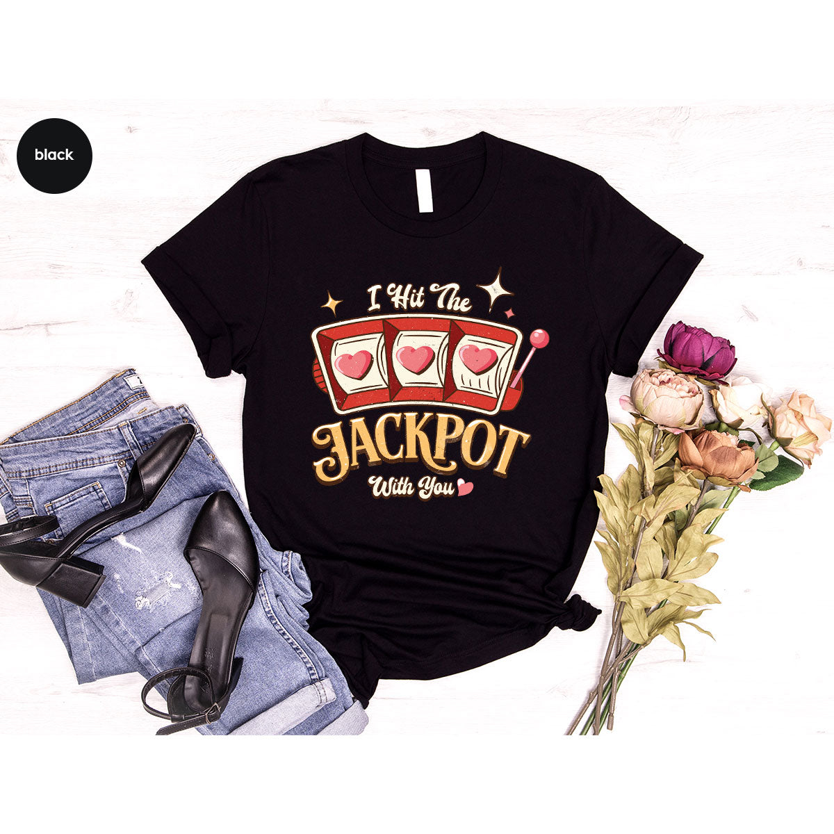 I Hit The Jackpot With You Shirt, Romantic Valentine's Day T-Shirt