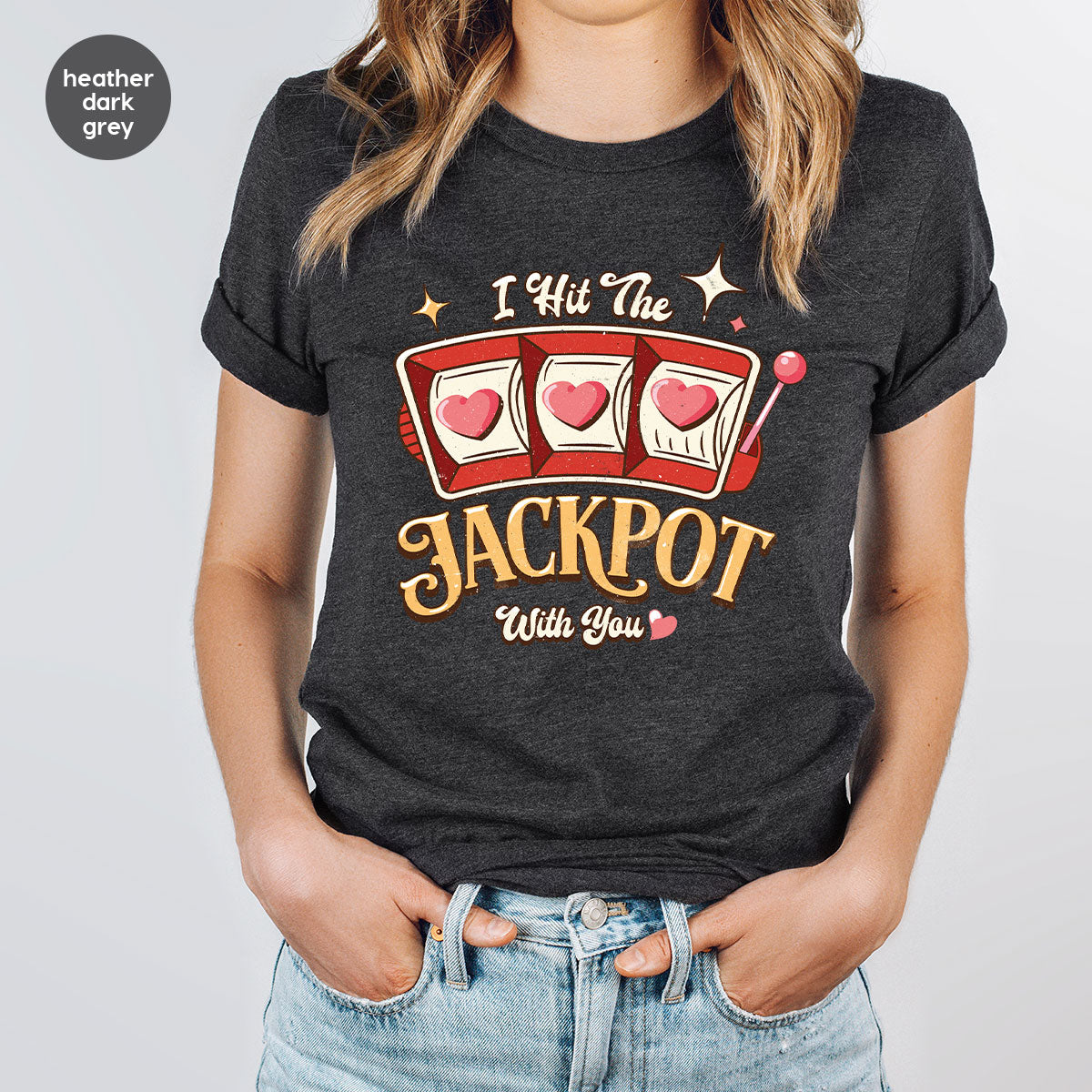 I Hit The Jackpot With You Shirt, Romantic Valentine's Day T-Shirt