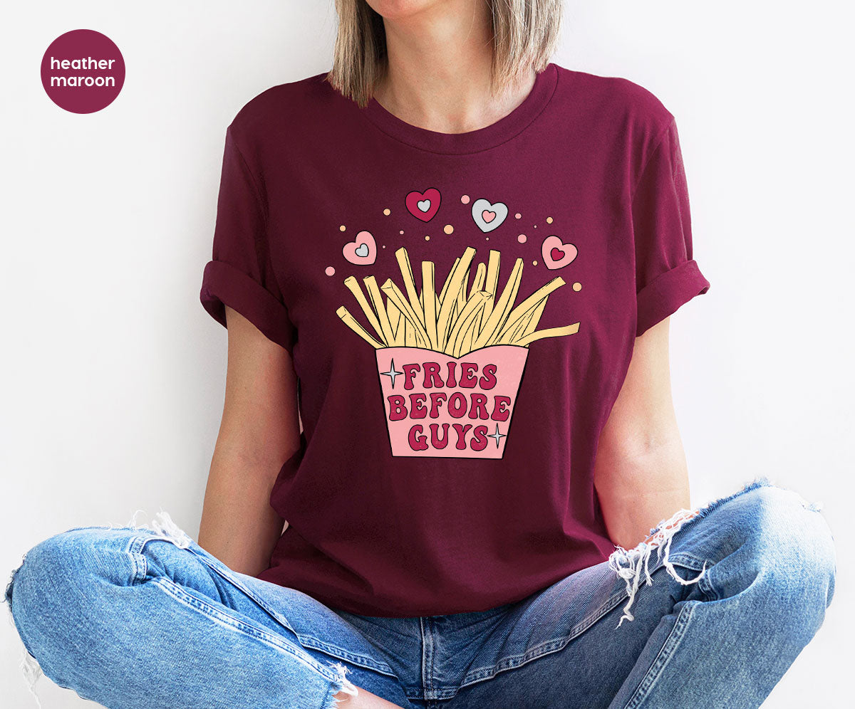 Fries Before Guys Shirt, Valentine's Day 2023 T-Shirt, Lover Shirt