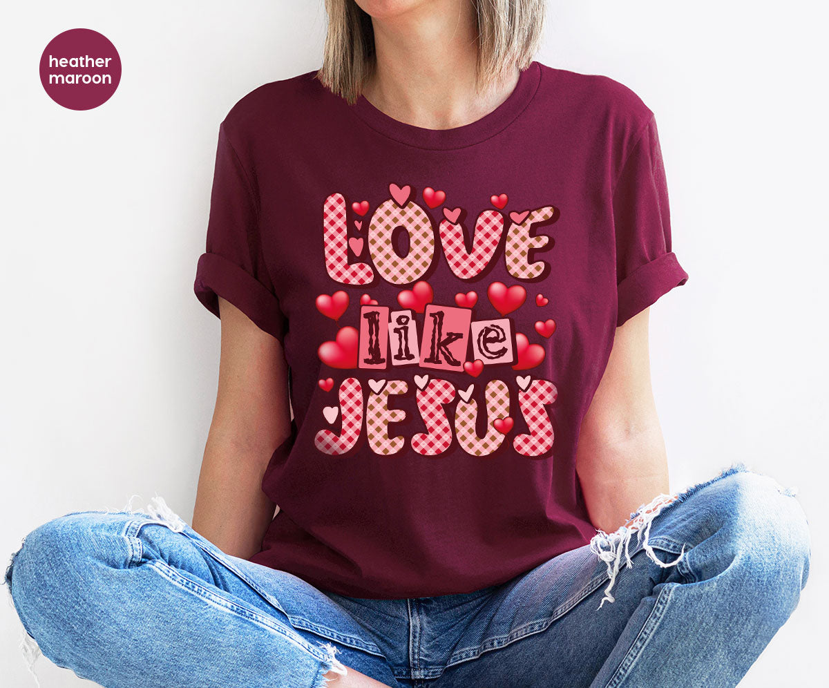 Love Like Jesus Shirt, Valentine's Day Shirt, Best Gift for Lovers