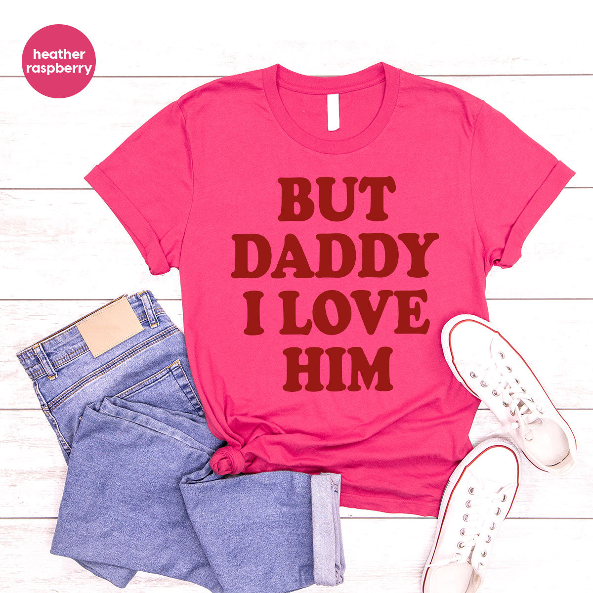 But Daddy I Love Him Shirt, Daddy Shirt, New Daddy T-Shirt, Gift For Daddy