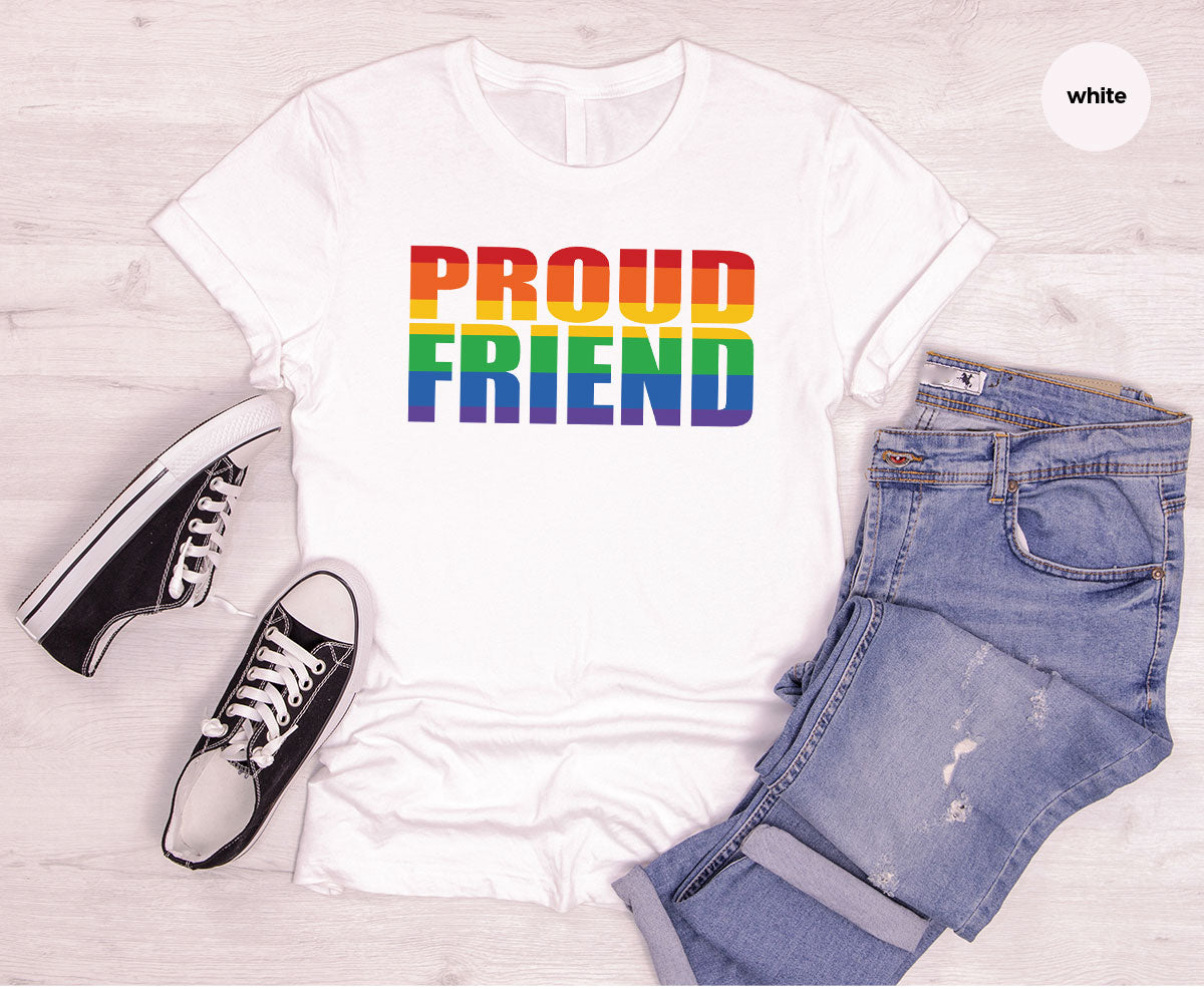 LGBT Friendship Shirt, Proud Friend T-Shirt, LGBT Gift Tee