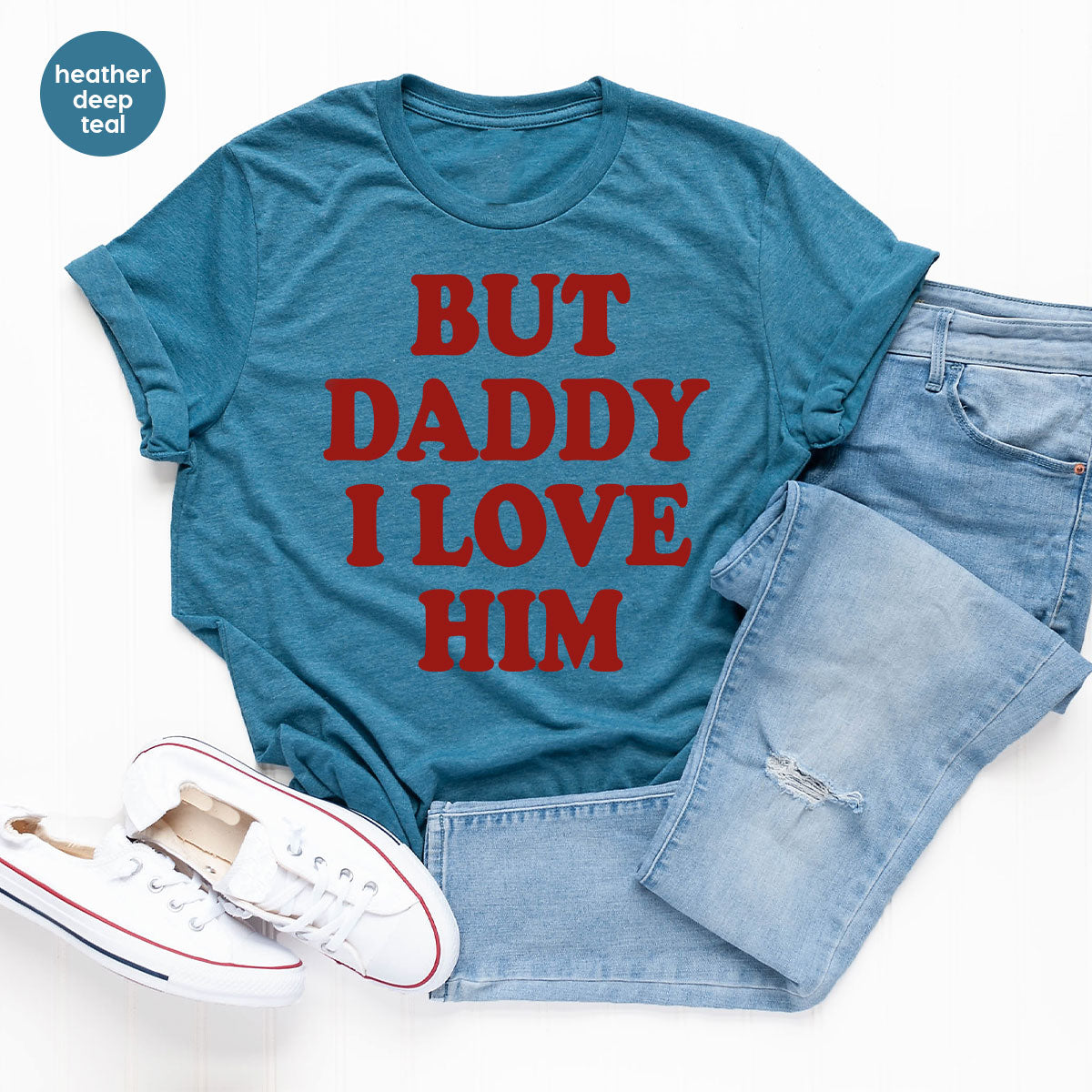 But Daddy I Love Him Shirt, Daddy Shirt, New Daddy T-Shirt, Gift For Daddy
