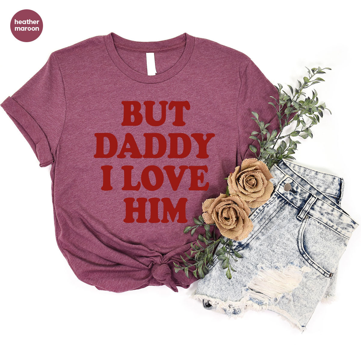 But Daddy I Love Him Shirt, Daddy Shirt, New Daddy T-Shirt, Gift For Daddy