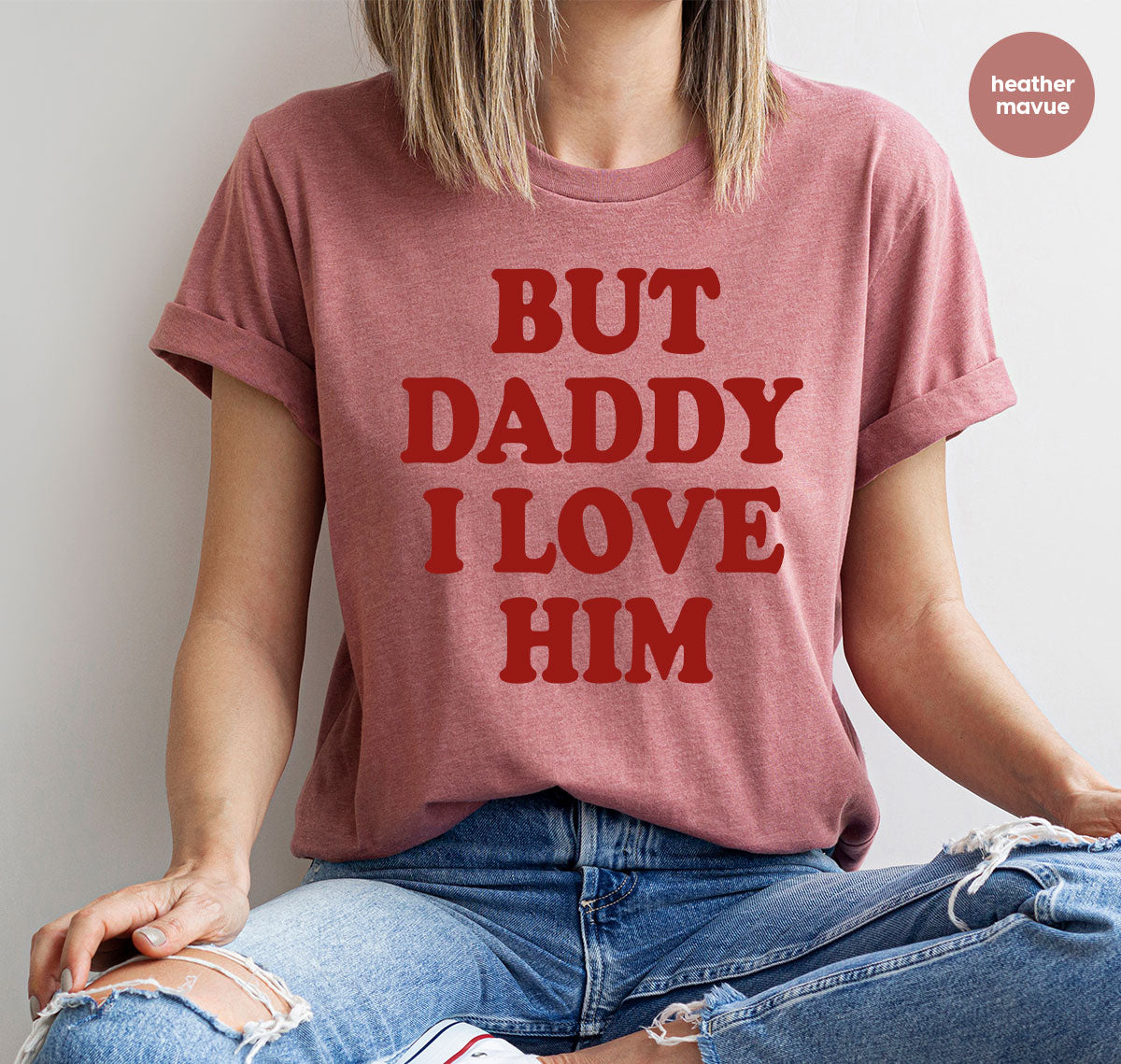 But Daddy I Love Him Shirt, Daddy Shirt, New Daddy T-Shirt, Gift For Daddy