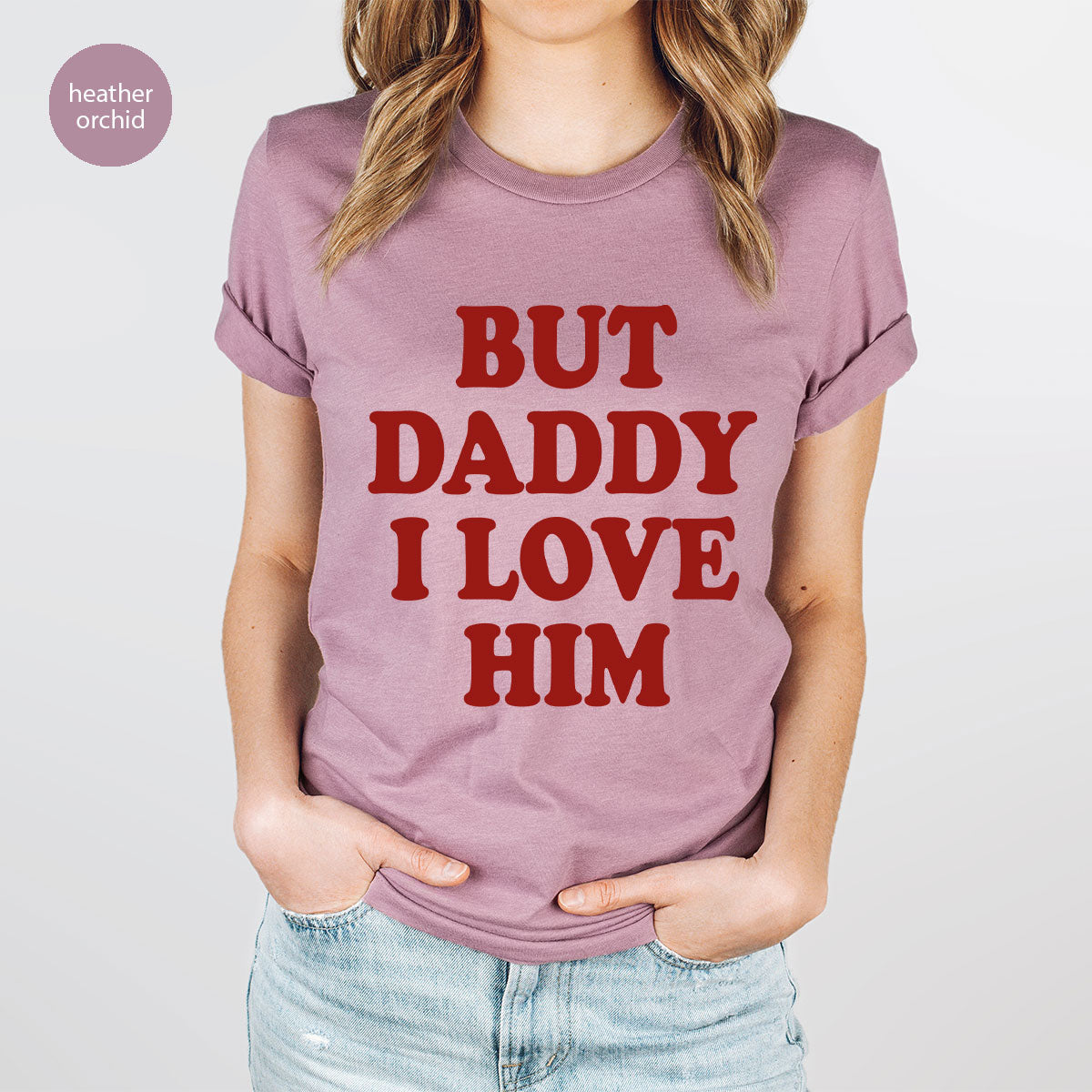 But Daddy I Love Him Shirt, Daddy Shirt, New Daddy T-Shirt, Gift For Daddy
