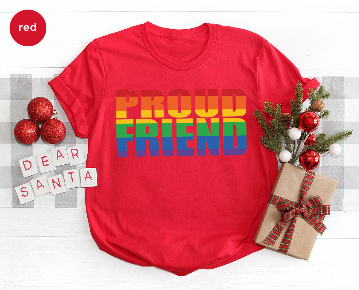 LGBT Friendship Shirt, Proud Friend T-Shirt, LGBT Gift Tee