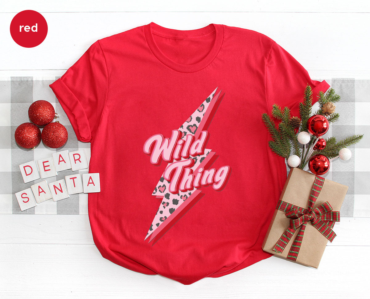 Wild Thing Shirt, Valentine's Day Shirt, Lover T-Shirt, Wild Lover Shirt