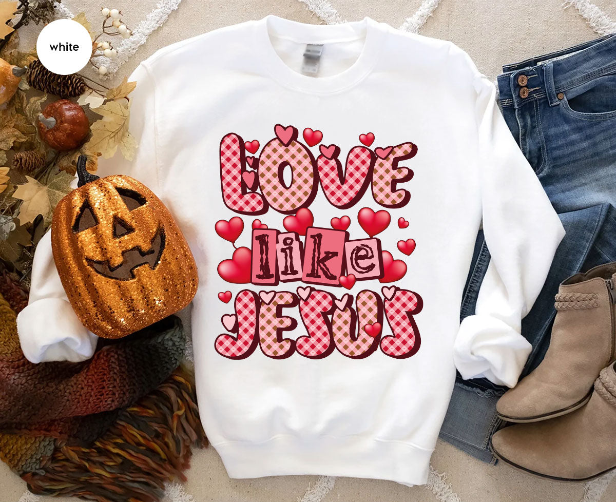 Love Like Jesus Shirt, Valentine's Day Shirt, Best Gift for Lovers