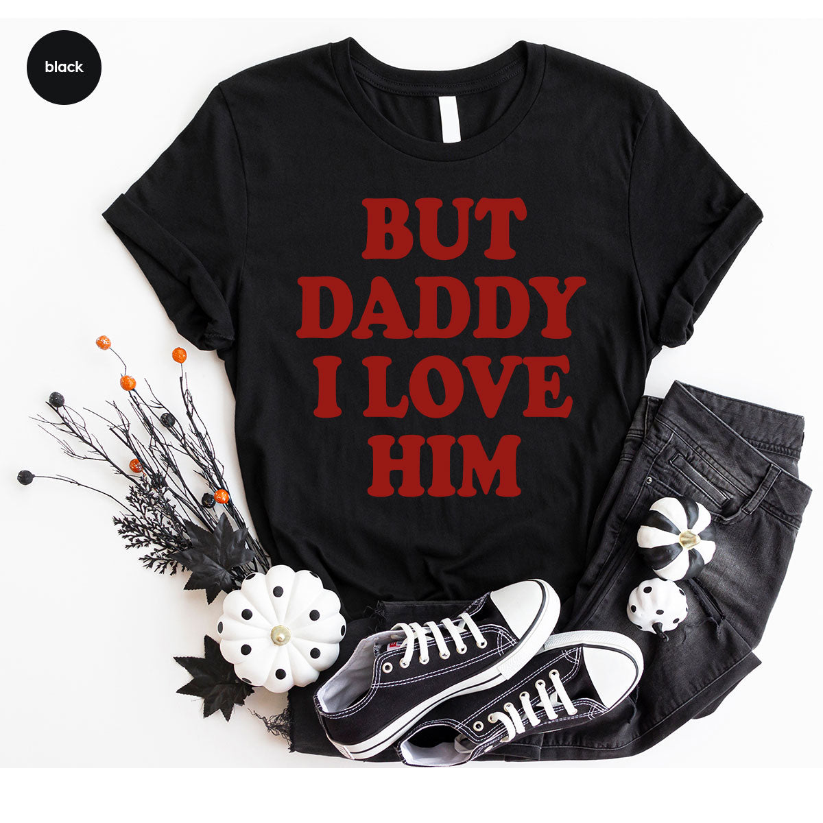 But Daddy I Love Him Shirt, Daddy Shirt, New Daddy T-Shirt, Gift For Daddy