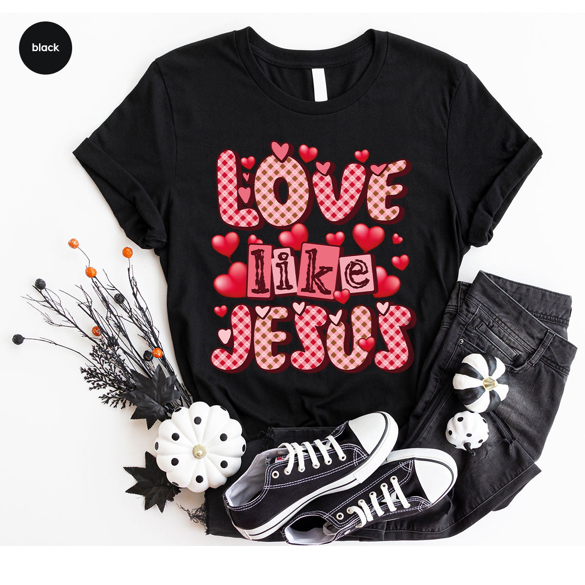 Love Like Jesus Shirt, Valentine's Day Shirt, Best Gift for Lovers