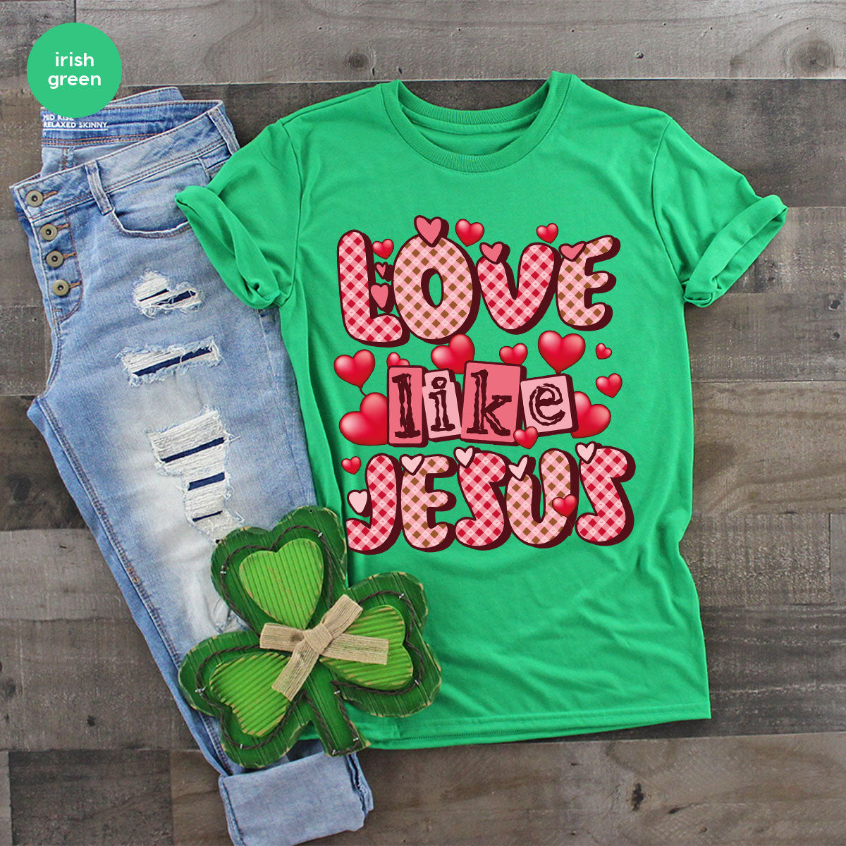 Love Like Jesus Shirt, Valentine's Day Shirt, Best Gift for Lovers