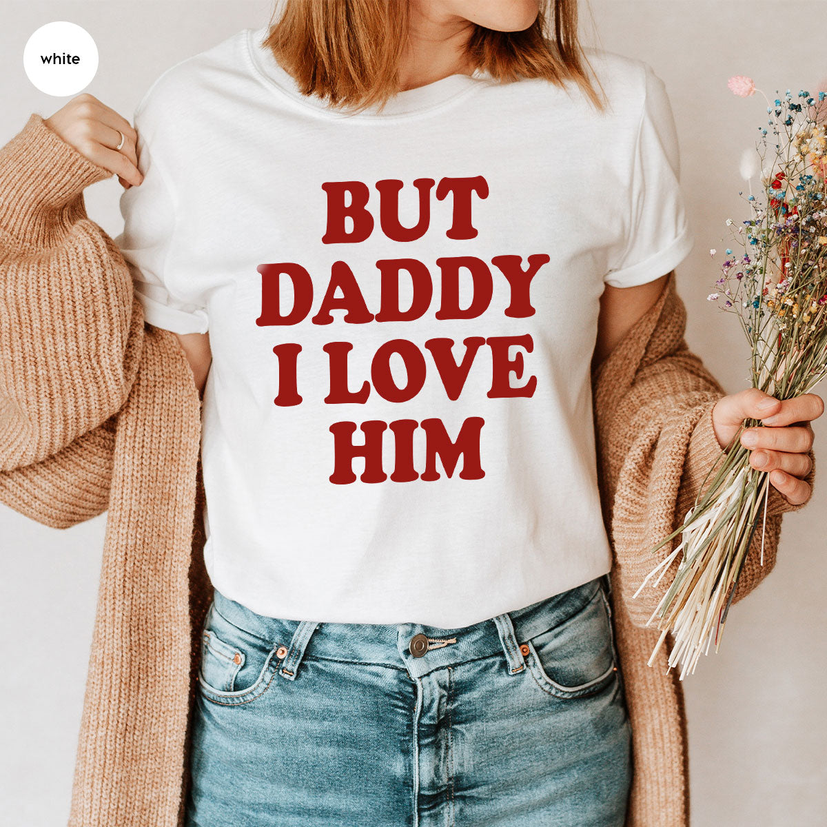 But Daddy I Love Him Shirt, Daddy Shirt, New Daddy T-Shirt, Gift For Daddy