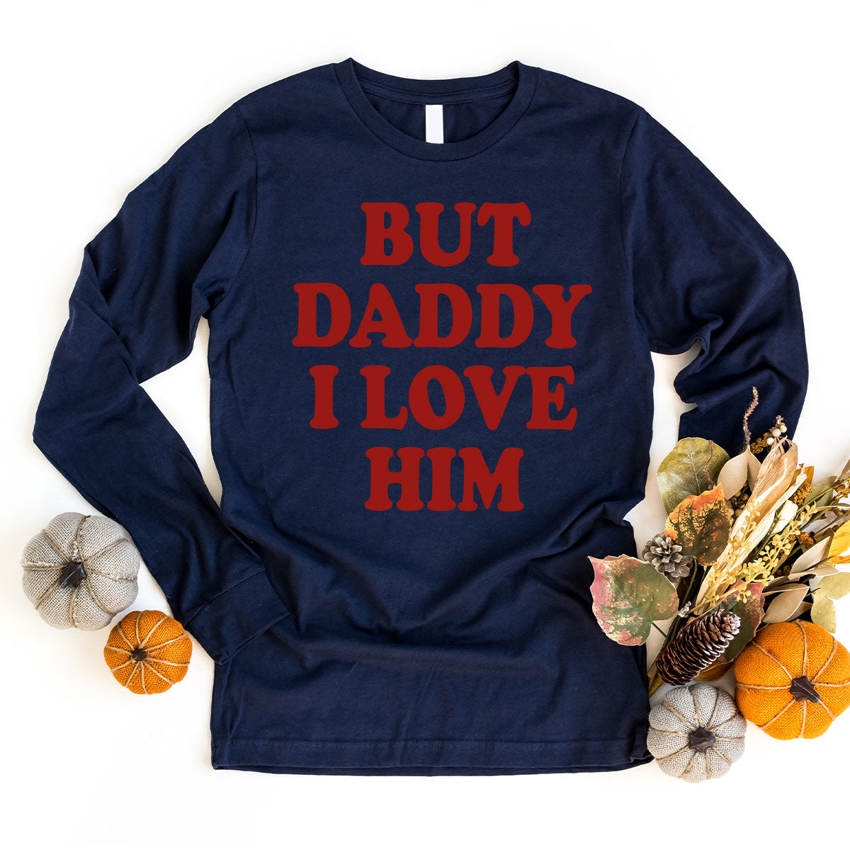 But Daddy I Love Him Shirt, Daddy Shirt, New Daddy T-Shirt, Gift For Daddy