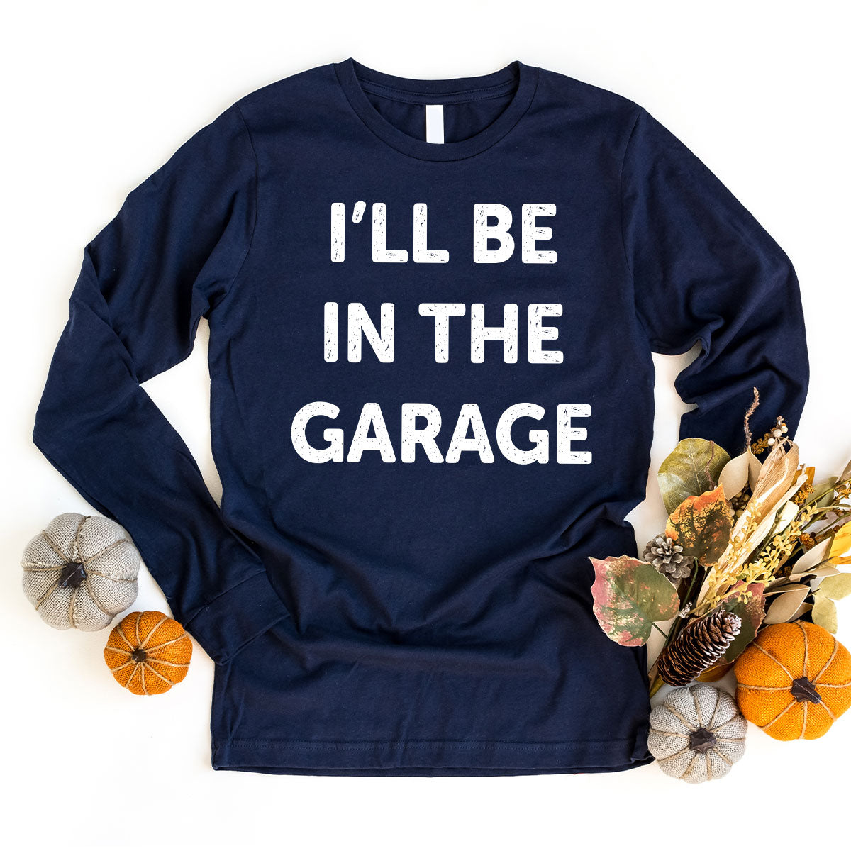 I'll Be In The Garage Shirt, Funny Garage T-Shirt, Funny Shirt For Men, Mechanic Tee