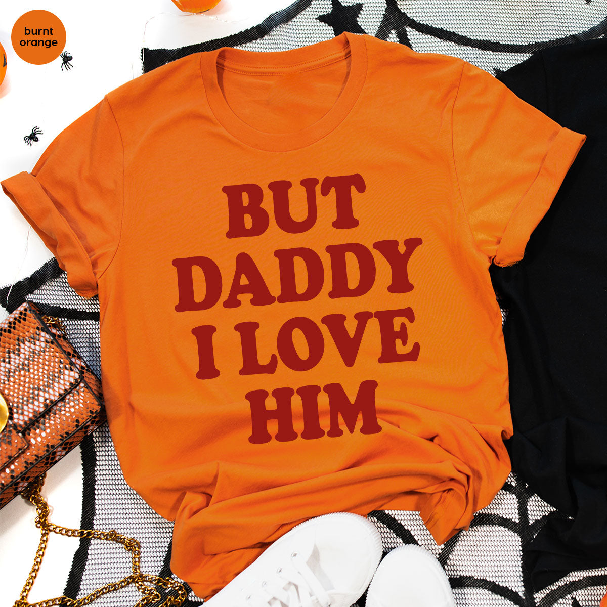 But Daddy I Love Him Shirt, Daddy Shirt, New Daddy T-Shirt, Gift For Daddy