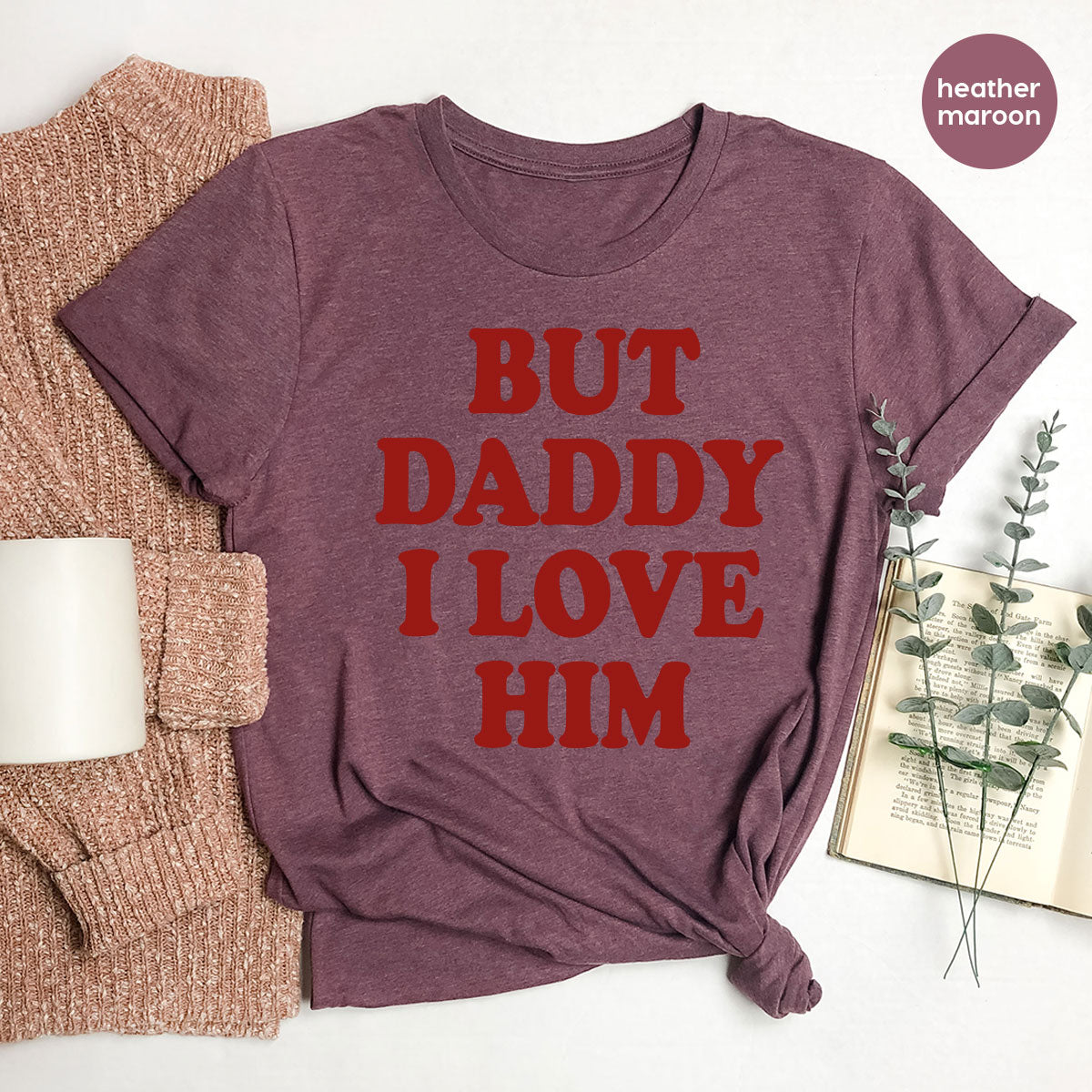 But Daddy I Love Him Shirt, Daddy Shirt, New Daddy T-Shirt, Gift For Daddy