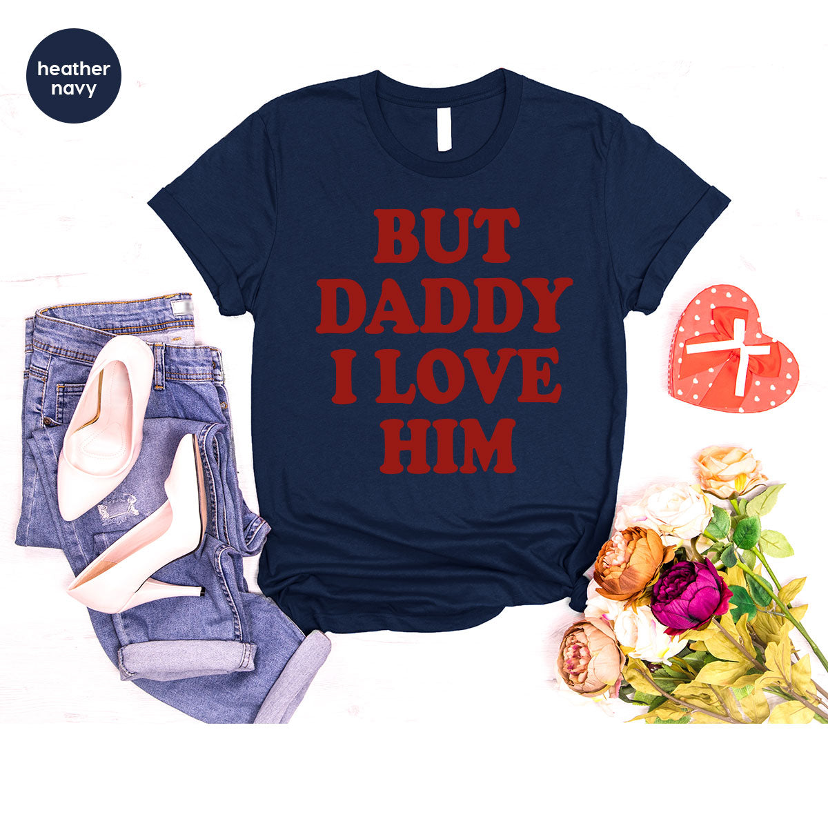 But Daddy I Love Him Shirt, Daddy Shirt, New Daddy T-Shirt, Gift For Daddy
