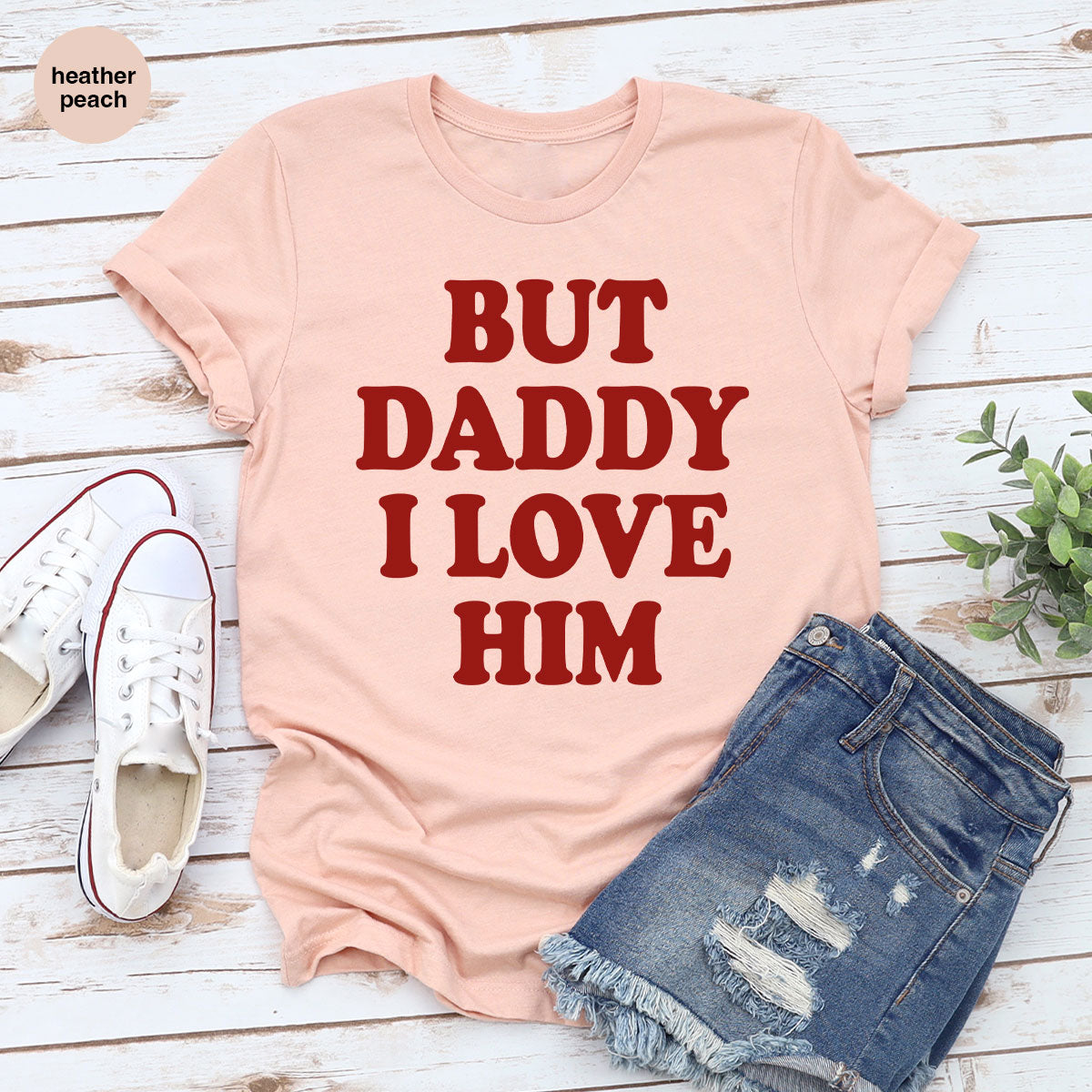 But Daddy I Love Him Shirt, Daddy Shirt, New Daddy T-Shirt, Gift For Daddy