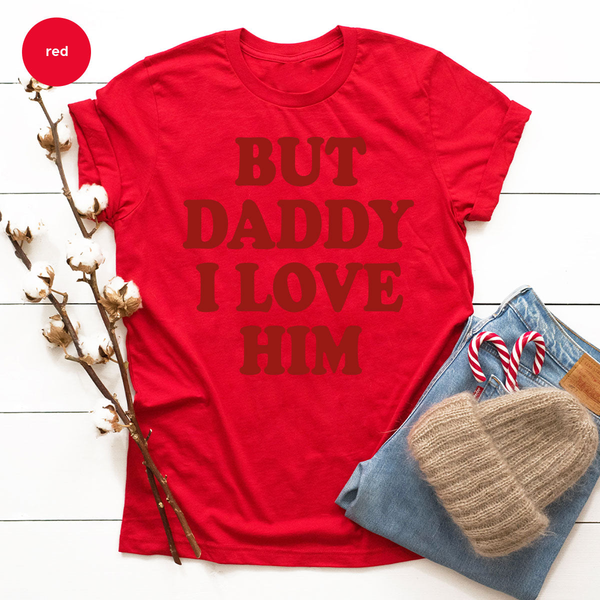 But Daddy I Love Him Shirt, Daddy Shirt, New Daddy T-Shirt, Gift For Daddy