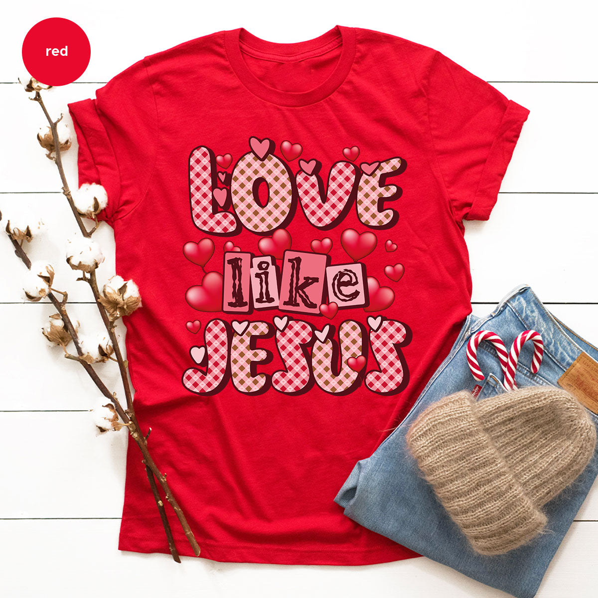 Love Like Jesus Shirt, Valentine's Day Shirt, Best Gift for Lovers