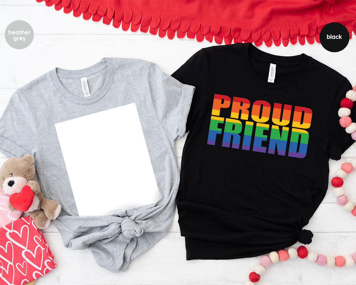 LGBT Friendship Shirt, Proud Friend T-Shirt, LGBT Gift Tee