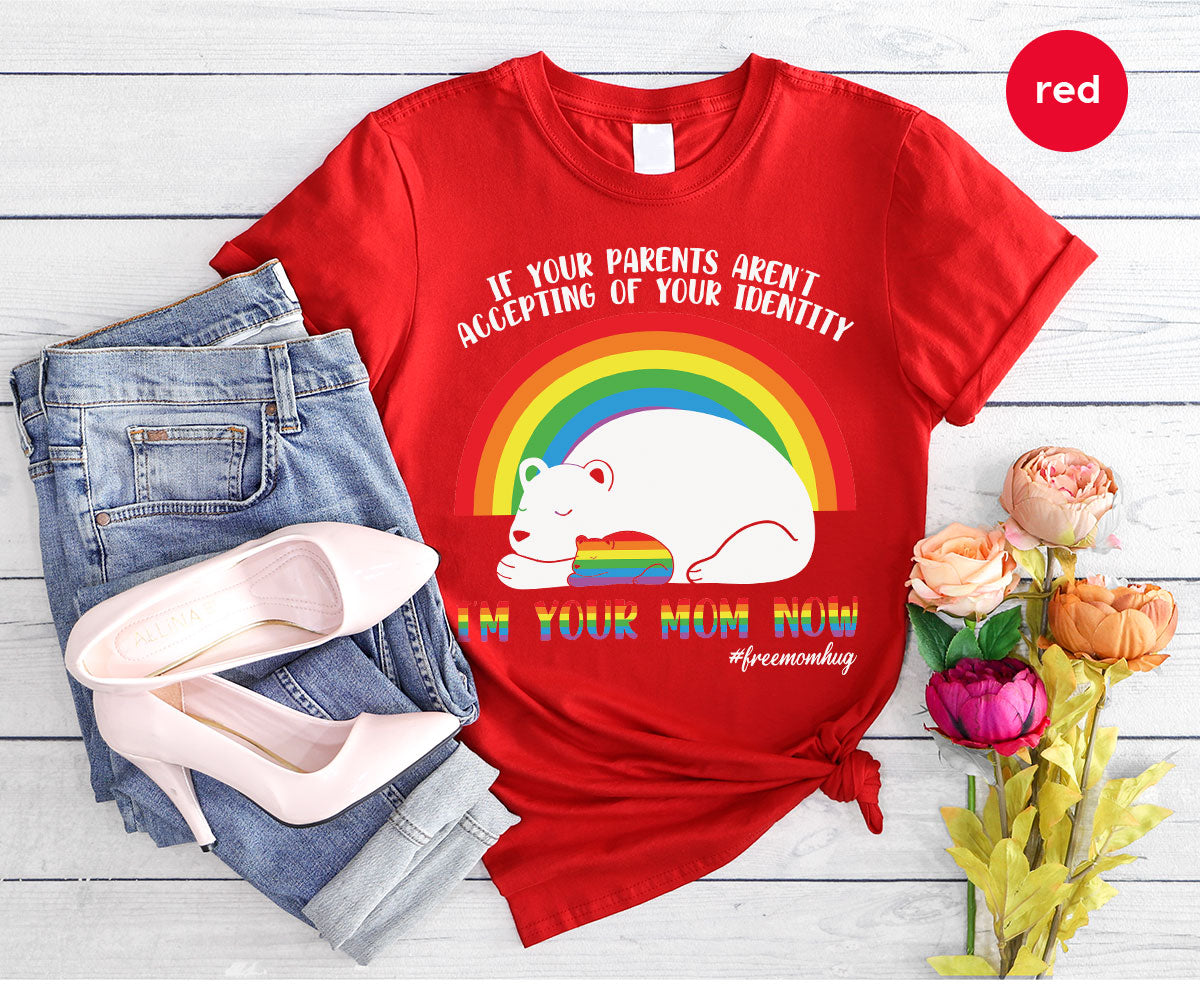 I'm Your Mom Now T-Shirt, Cute LGBT T-Shirt, LGBT Glory Tee