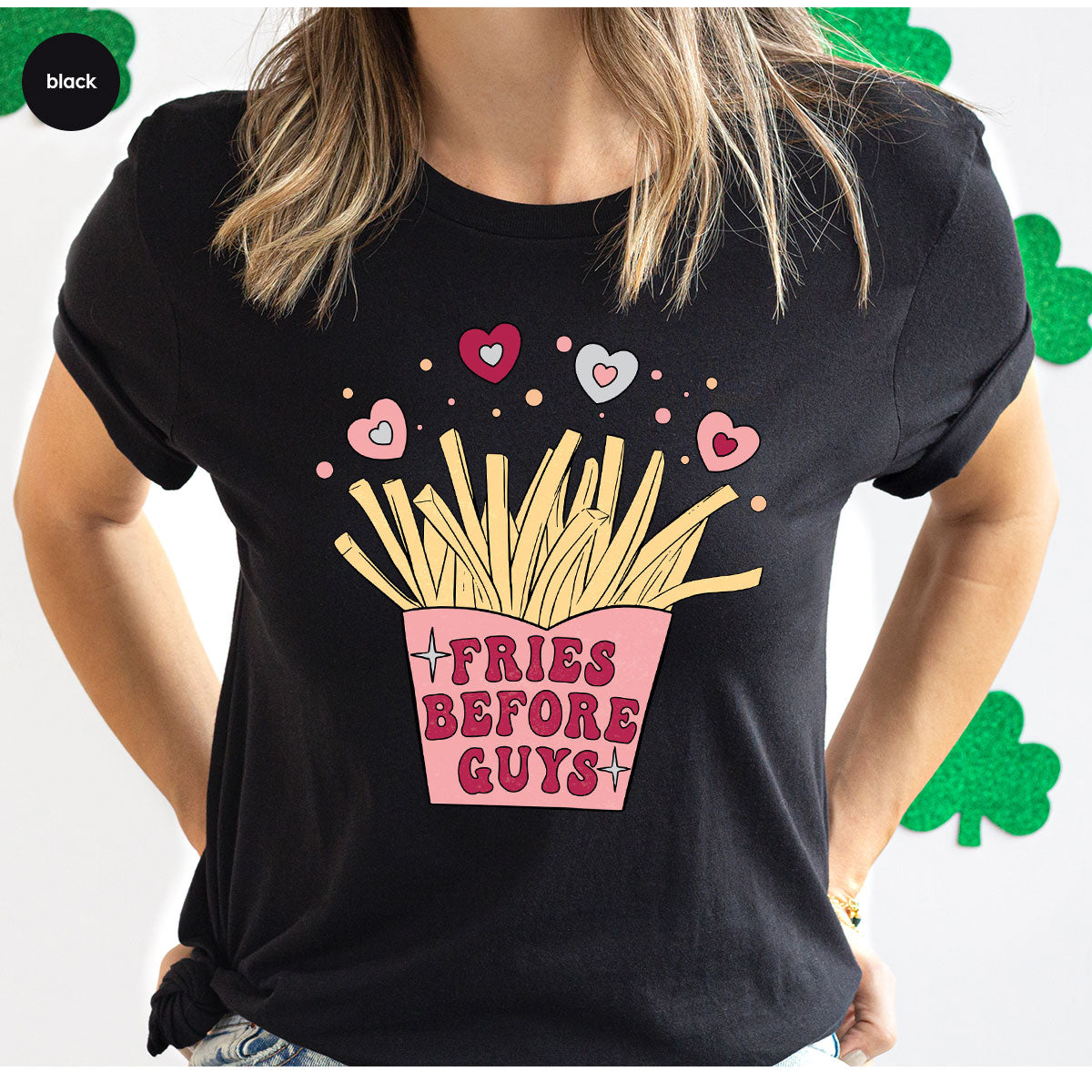 Fries Before Guys Shirt, Valentine's Day 2023 T-Shirt, Lover Shirt