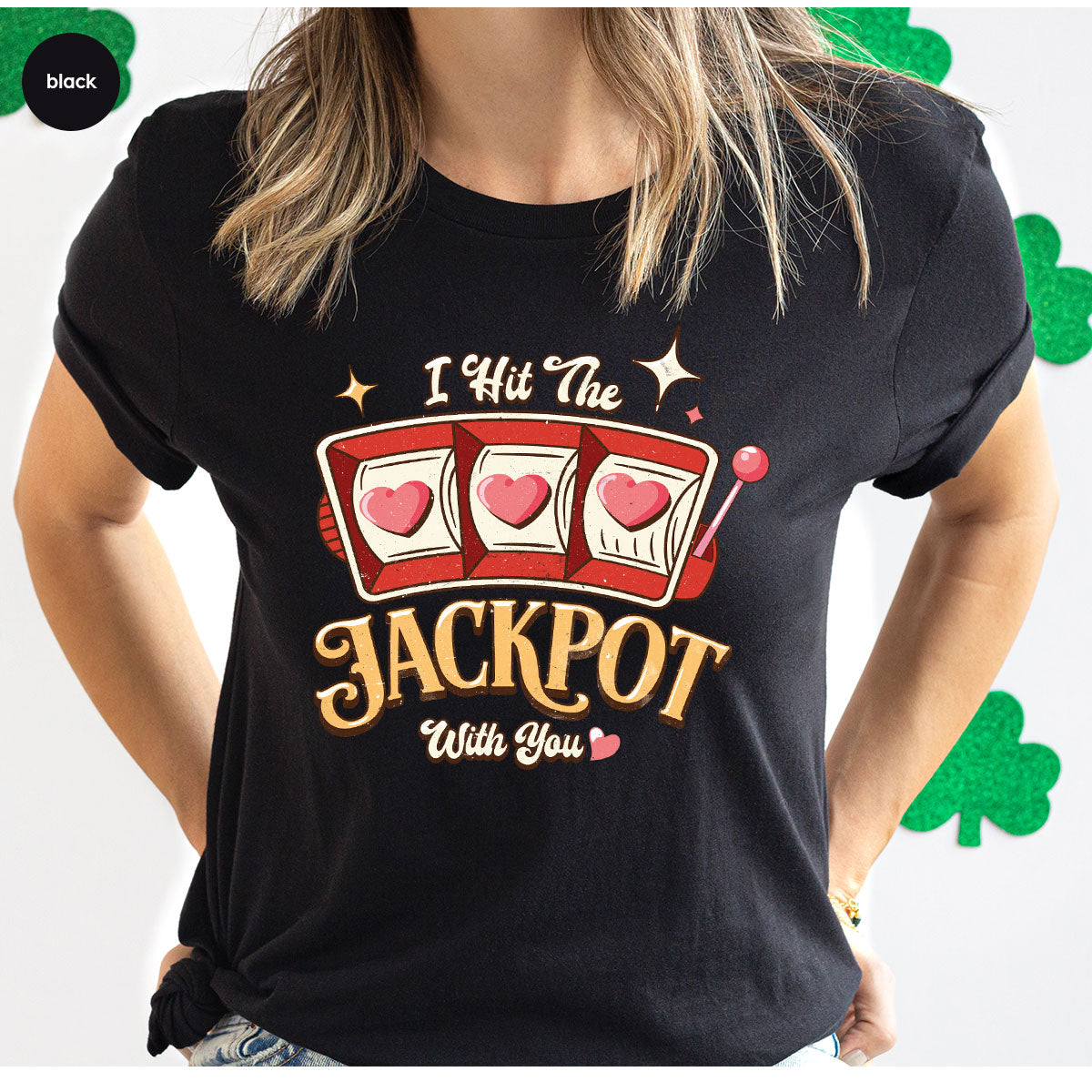 I Hit The Jackpot With You Shirt, Romantic Valentine's Day T-Shirt