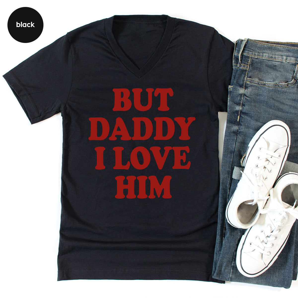 But Daddy I Love Him Shirt, Daddy Shirt, New Daddy T-Shirt, Gift For Daddy