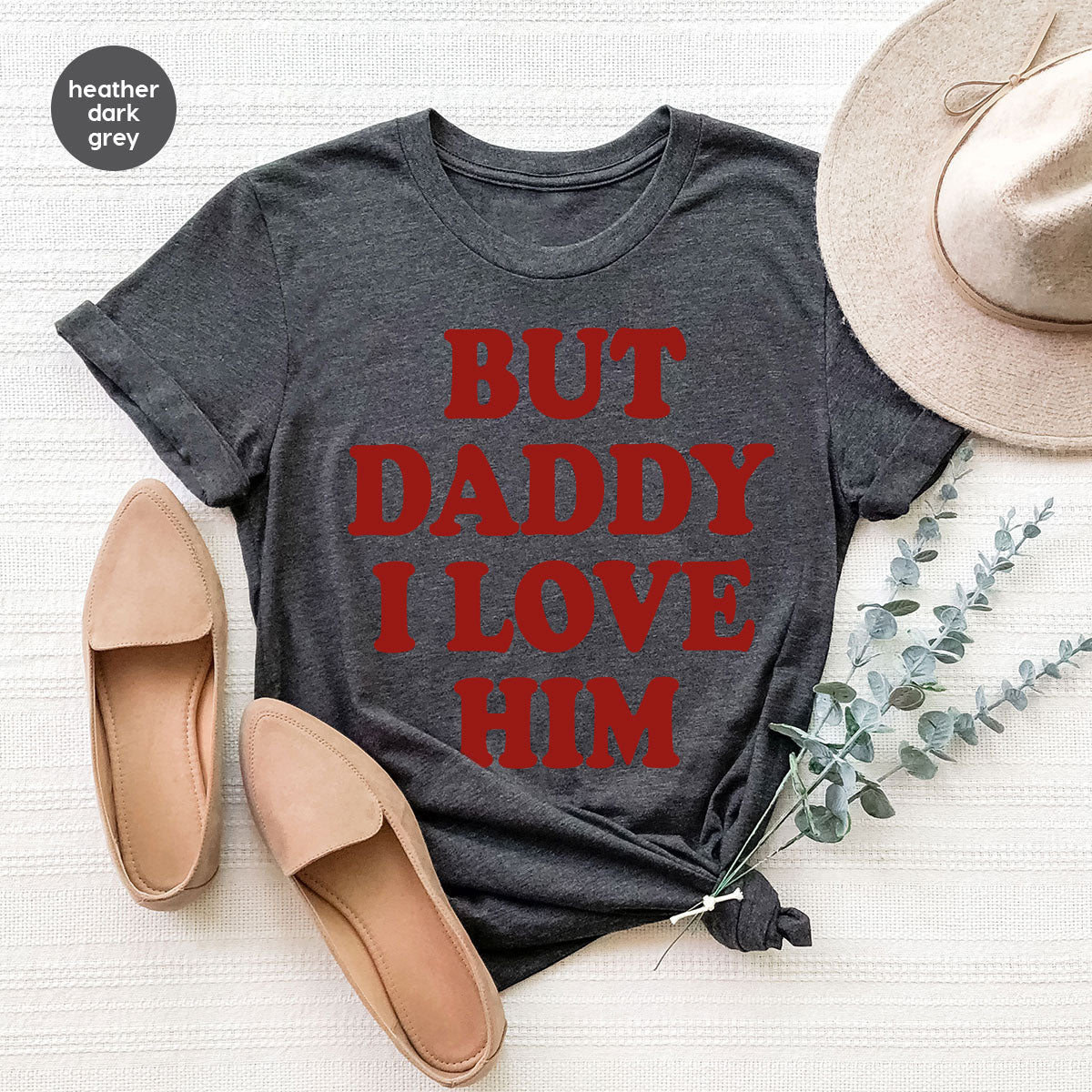 But Daddy I Love Him Shirt, Daddy Shirt, New Daddy T-Shirt, Gift For Daddy