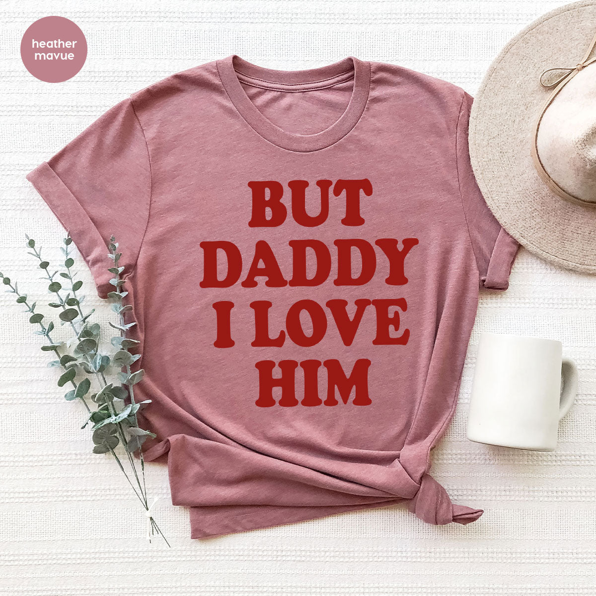 But Daddy I Love Him Shirt, Daddy Shirt, New Daddy T-Shirt, Gift For Daddy