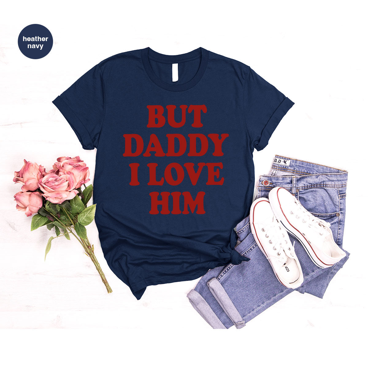 But Daddy I Love Him Shirt, Daddy Shirt, New Daddy T-Shirt, Gift For Daddy