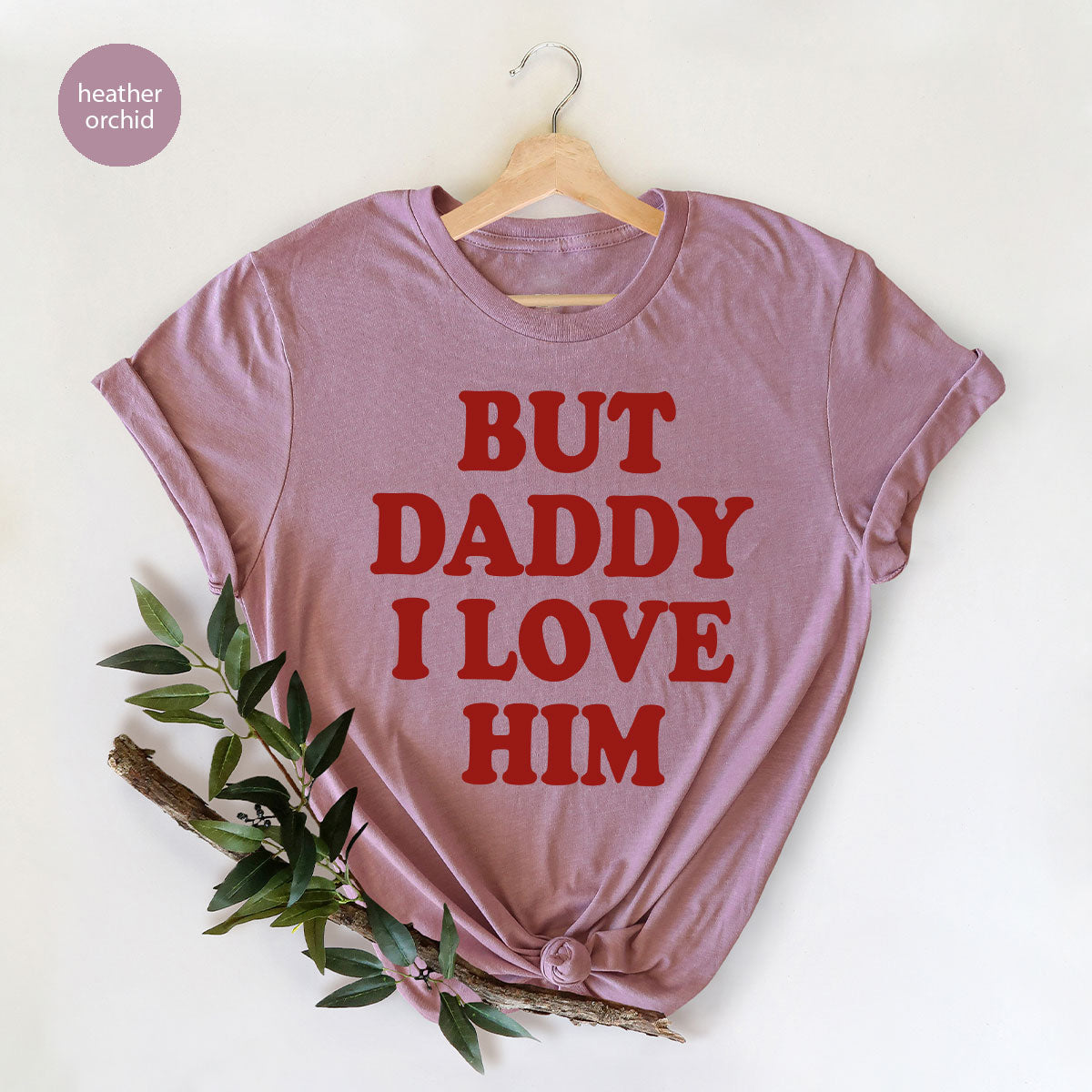 But Daddy I Love Him Shirt, Daddy Shirt, New Daddy T-Shirt, Gift For Daddy