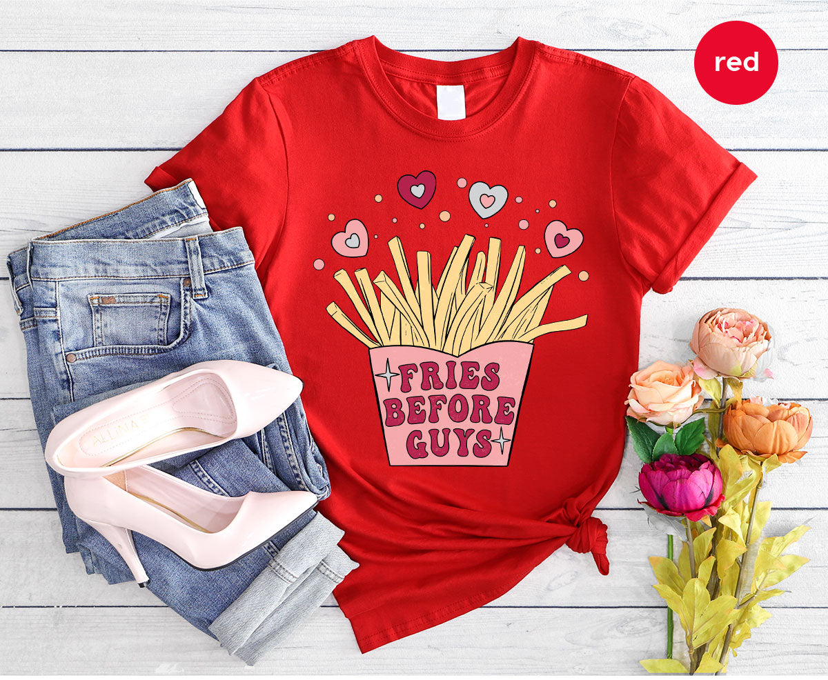 Fries Before Guys Shirt, Valentine's Day 2023 T-Shirt, Lover Shirt