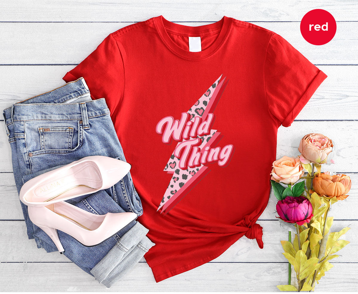 Wild Thing Shirt, Valentine's Day Shirt, Lover T-Shirt, Wild Lover Shirt