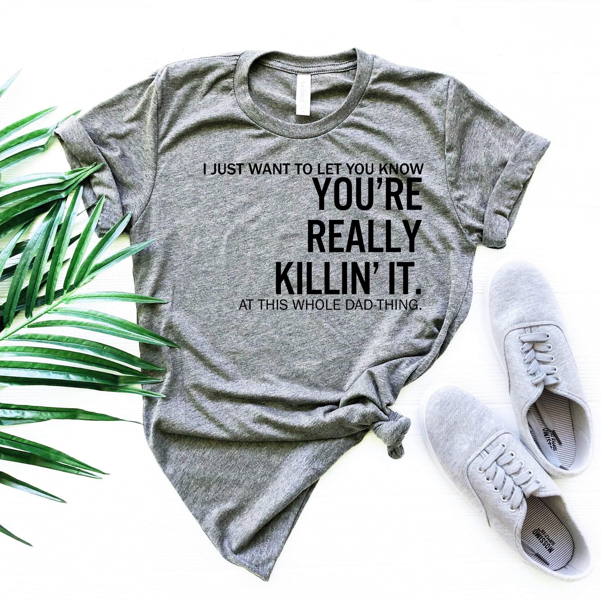 Dad You are Really Killin' It, Funny Dad shirts, for Fathers Day, Dad gifts , Dad shirts from daughter, Funny Shirts for dad, Dad Birthday, - Fastdeliverytees.com