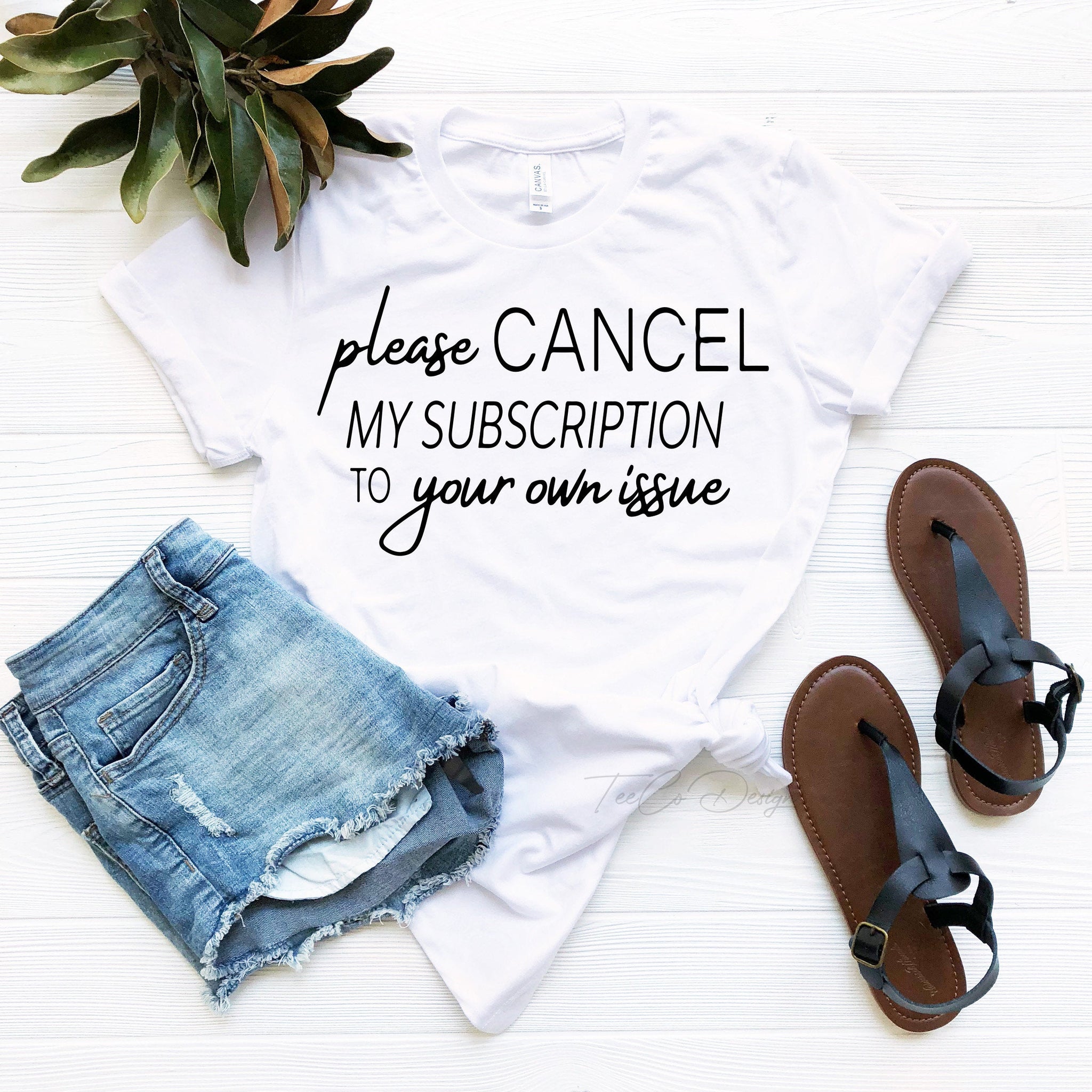 Funny Shirt, Sarcastic Shirt, Funny Slogan Shirts, Cancel My Subscription to Your Issues, Funny Tshirt Sayings, Funny Tshirts For Women,l69 - Fastdeliverytees.com