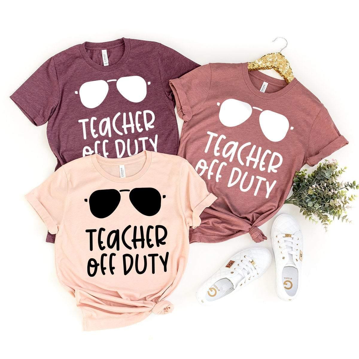 Teacher Off Duty Shirt, Teacher Shirt, End Of School Year Gift, Teacher Summer Tee, Vacation Educator Shirt, Funny Teacher Shirt - Fastdeliverytees.com