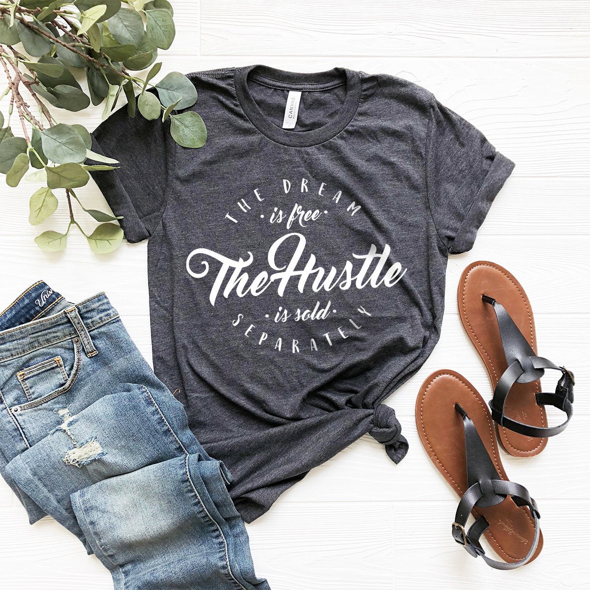 The Dream Is Free The Hustle Is Sold Separately T-Shirt, Girl Boss Shirt, Empowered Women Shirt, Inspirational Quote Shirt, Motivational Tee - Fastdeliverytees.com