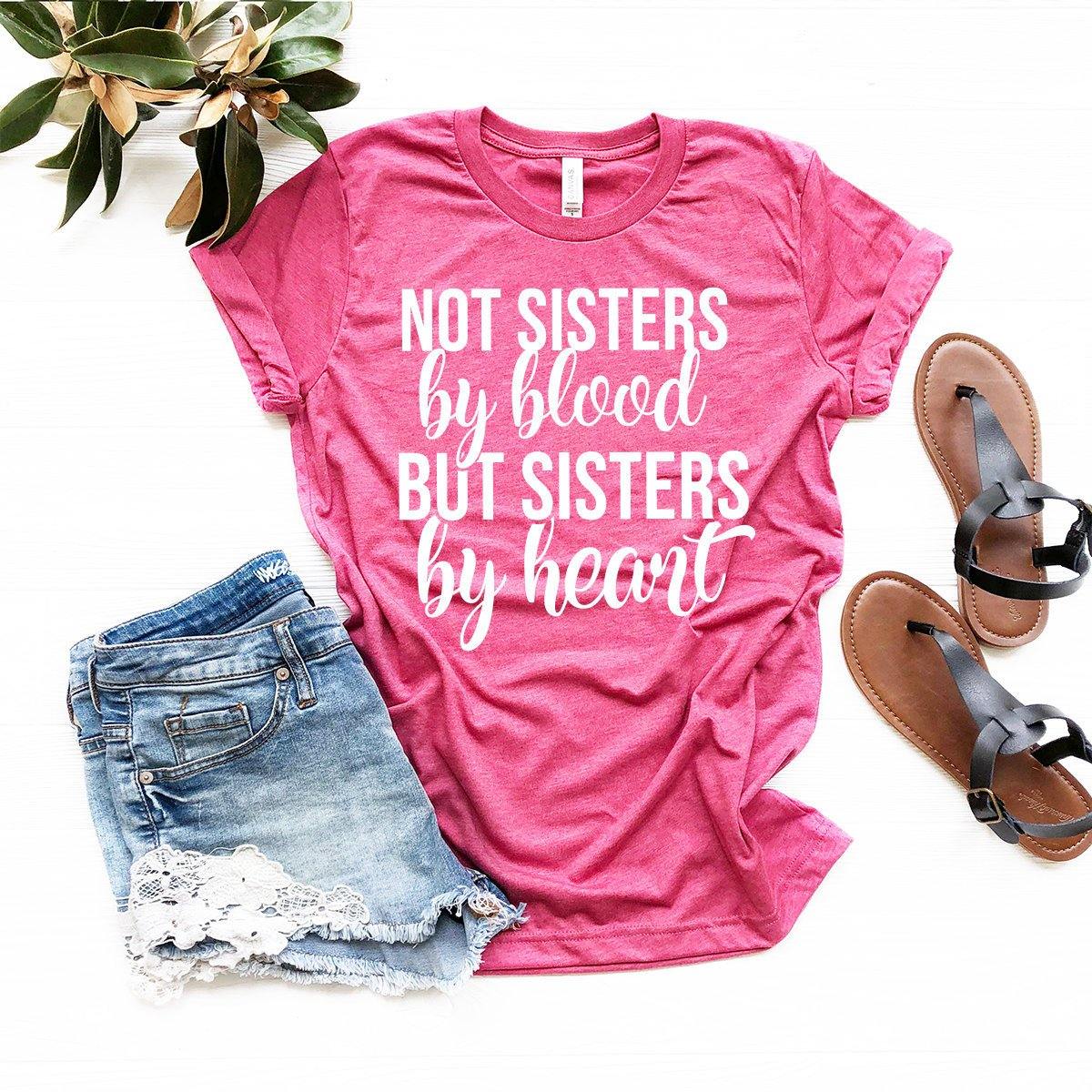 Besties Shirt, Bestie Sister T-Shirt, Bff Shirt, Not Sisters By Blood Sisters By Heart Shirt, Best Friend Shirt, Unbiological Sister Shirt - Fastdeliverytees.com