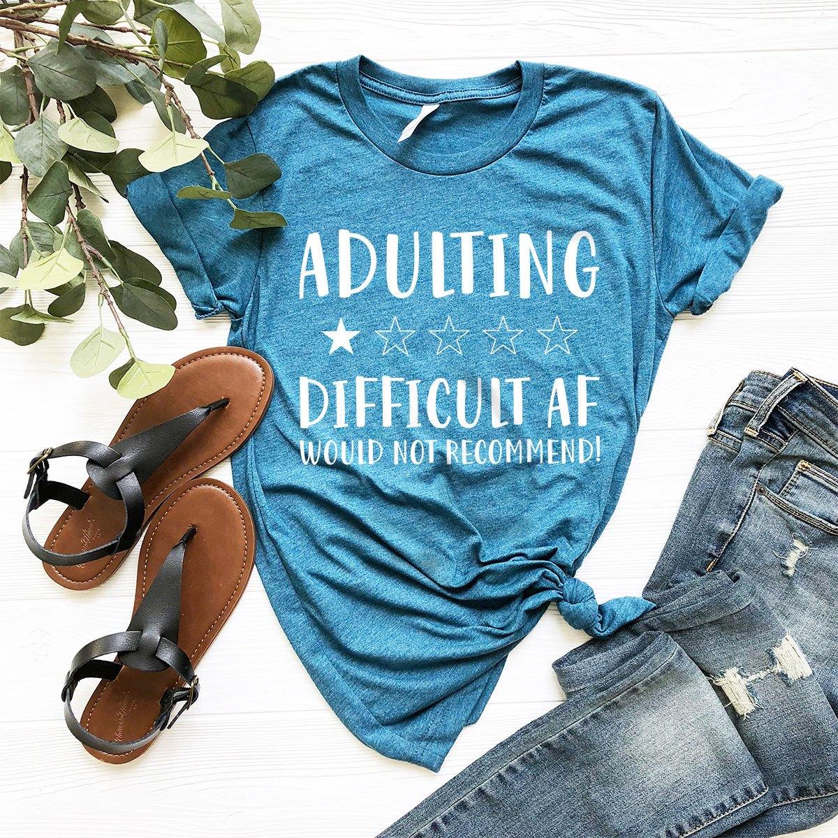 Funny Adult Tee, Adulting Difficult Af Shirt, Adulting Tshirt, Mom Life Shirt, Mom Shirt, Quarantine Shirt, Mom T-Shirt, Adulting Life Shirt - Fastdeliverytees.com