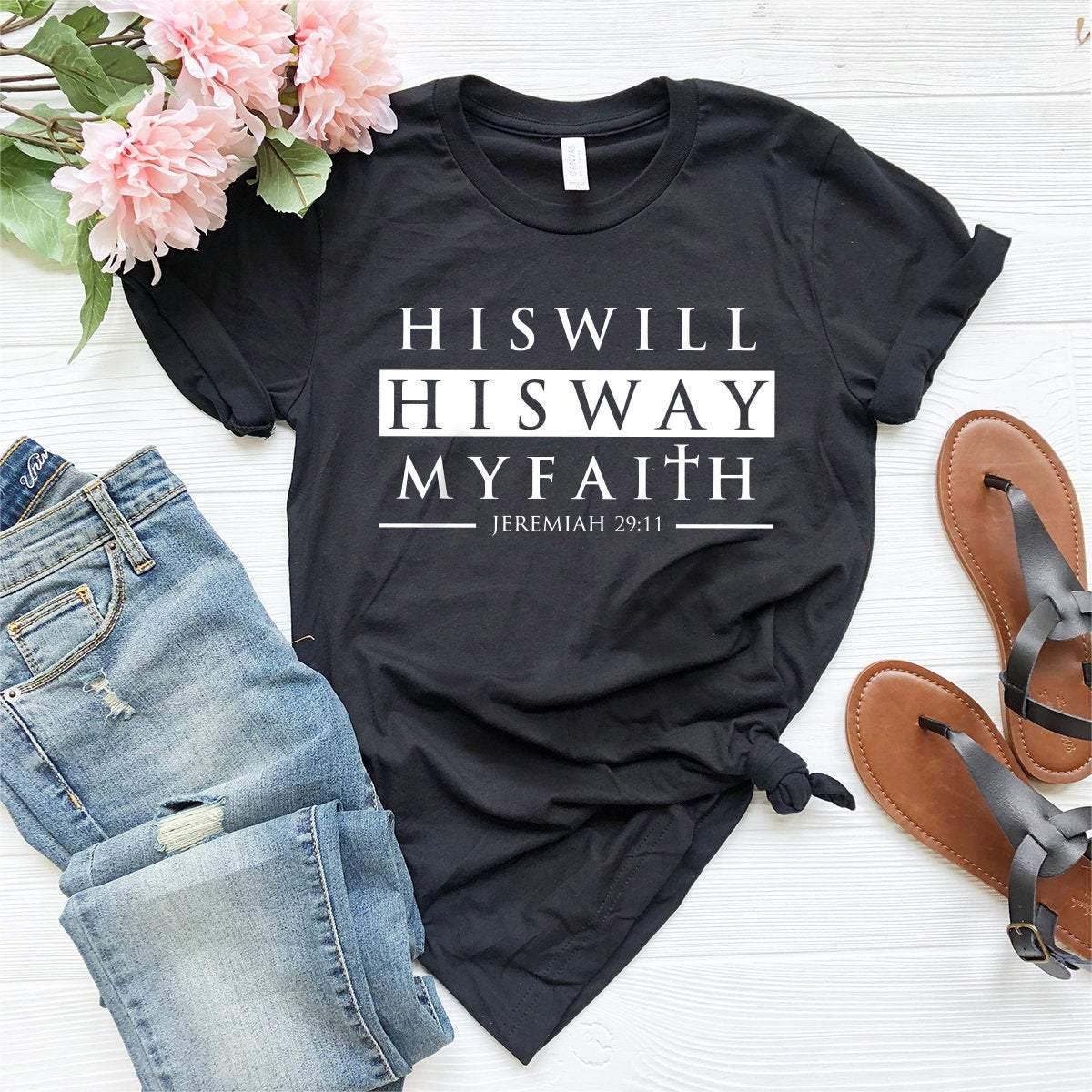 Prayer Shirt, Christian T-Shirt, Faith Shirt, His Will His Way My Faith Shirt, Bible Verse Shirt, Jeremiah 29 11 Shirt, Jesus Lover Shirt - Fastdeliverytees.com