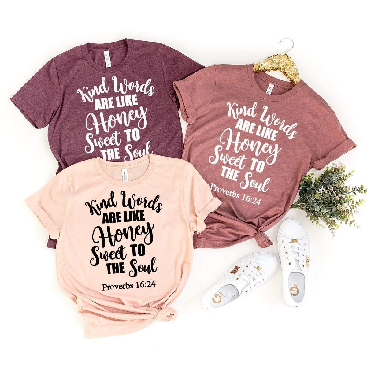 Christian T-Shirt, Bible Verse Shirt, Church Shirt, Faith Shirt, Proverbs 16:24 Shirt, Kind Words Are Like Honey Sweet To The Soul Shirt - Fastdeliverytees.com