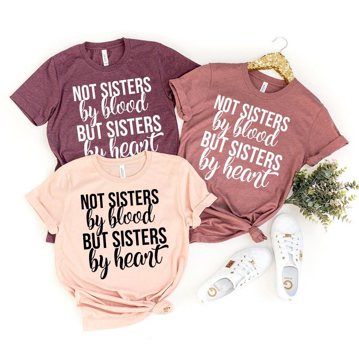 Besties Shirt, Bestie Sister T-Shirt, Bff Shirt, Not Sisters By Blood Sisters By Heart Shirt, Best Friend Shirt, Unbiological Sister Shirt - Fastdeliverytees.com