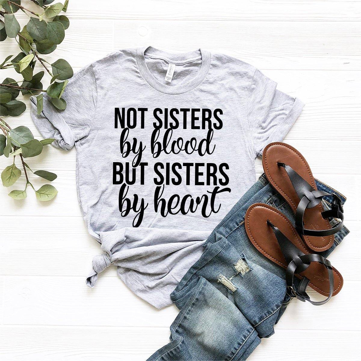 Besties Shirt, Bestie Sister T-Shirt, Bff Shirt, Not Sisters By Blood Sisters By Heart Shirt, Best Friend Shirt, Unbiological Sister Shirt - Fastdeliverytees.com