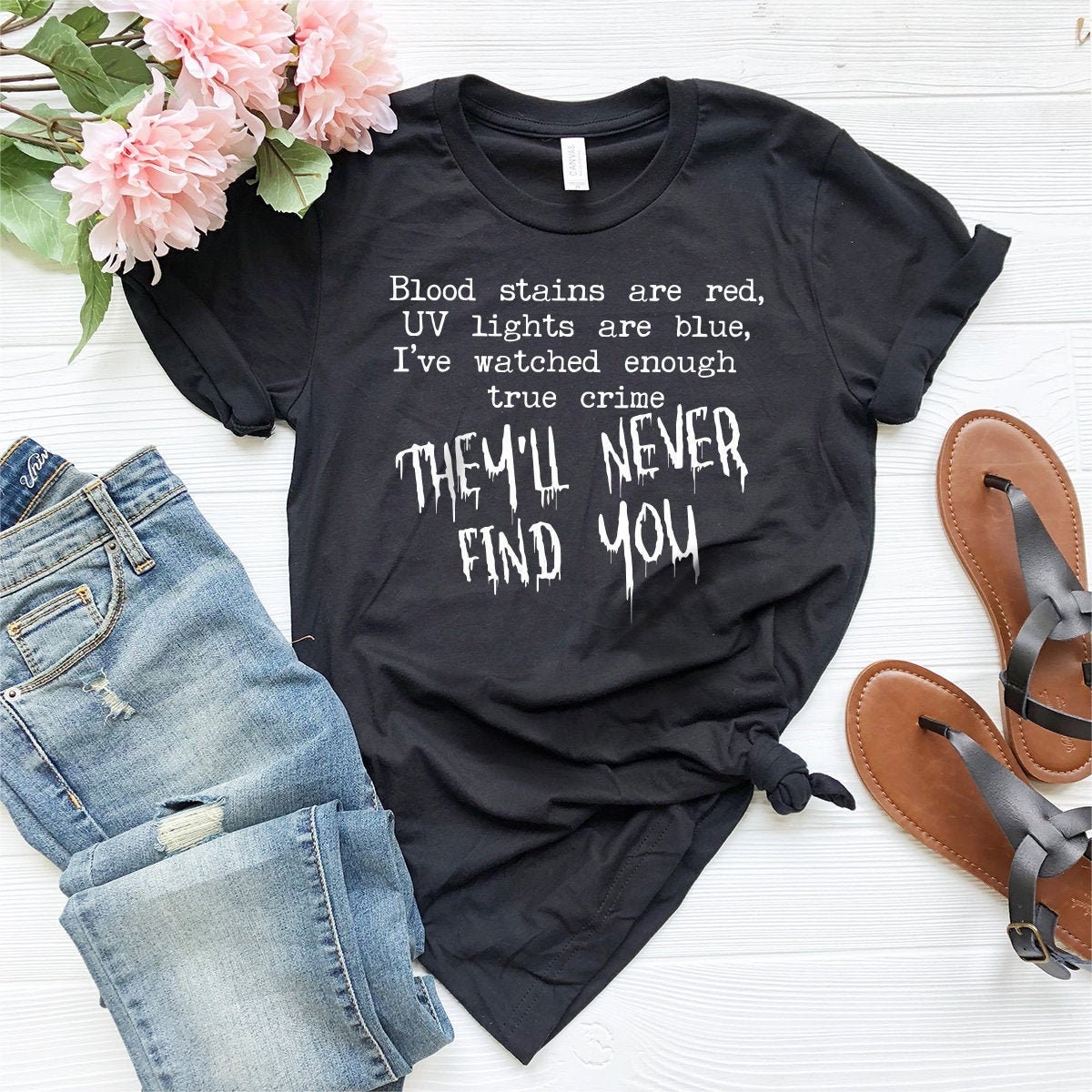 Serial Killer Shirt, They'll Never Find You Shirt, Halloween shirt, Crime Shows Tshirt, Funny Horror Tee - Fastdeliverytees.com