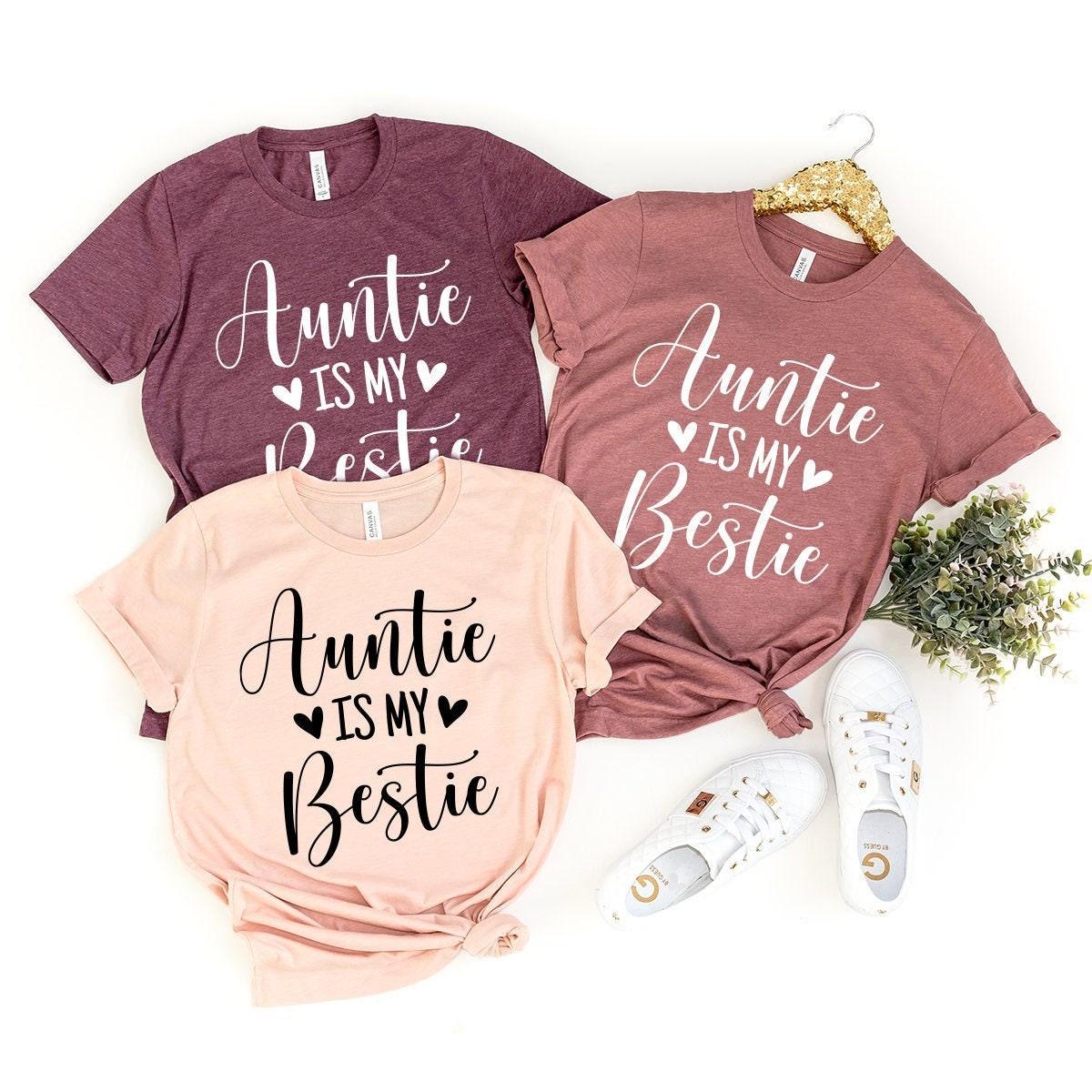 Auntie T-Shirt, Aunt Shirt, Auntie Is My Bestie Shirt, Funny Aunt Shirt, Best Auntie Ever Shirt, Gift For Auntie, Best Auntie Ever Tee - Fastdeliverytees.com